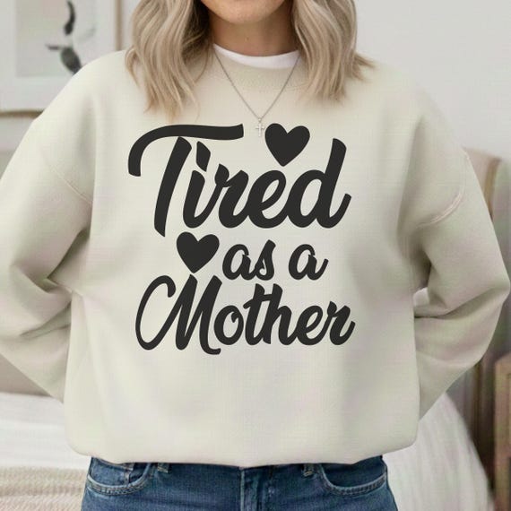 Tired As A Mother SVG | Funny Mom Humor Design | Sarcastic Shirt Cut File | Cricut Silhouette
