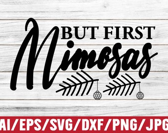 But First Mimosas SVG | Funny Christmas Cut File (Digital Download)