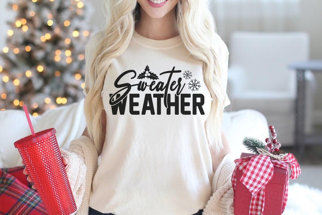 Sweater Weather SVG PNG | Funny Christmas Cut File - Etsy