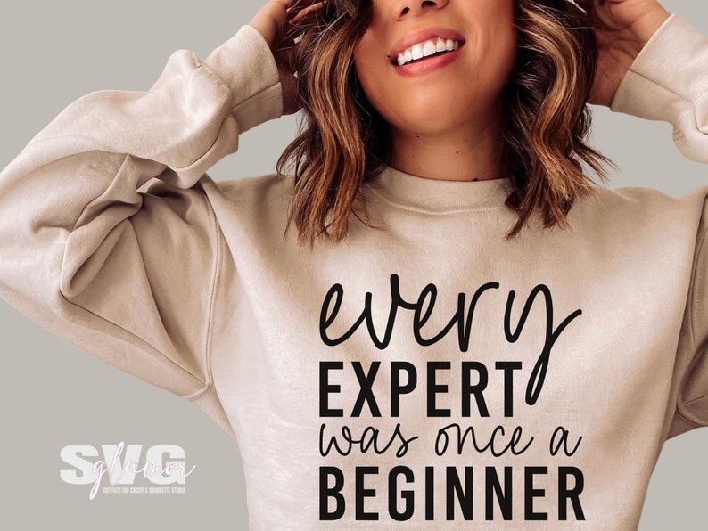 The Expert Was Once A Beginner Every Expert Was Once A Beginner Svg Png | It's Never to Late to Start ...