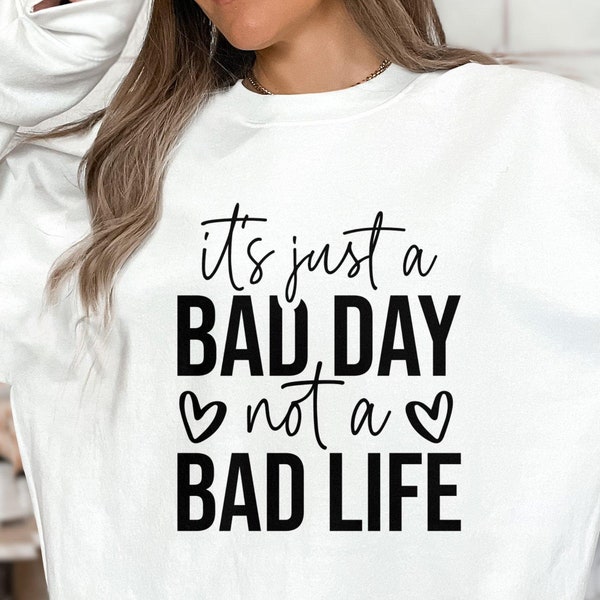 Its Just A Bad Day Not A Bad Life Svg Png | Better Days Ahead | The Calm Before The Storm | It's A Great Day | Live Love Laugh | Cricut FIle