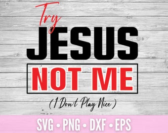 Try Jesus Not Me SVG | Funny Religious Humor Design (Digital Download)