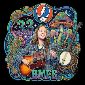 May include: Colorful psychedelic illustration featuring a musician playing a guitar, with a banjo and mushrooms in the background. The image includes the text "33" and "BMFS", with a Grateful Dead skull logo.