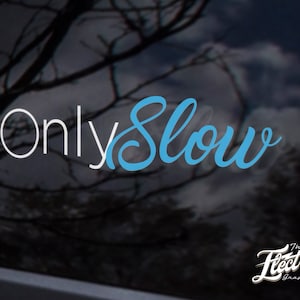 Only Slow JDM Decal sticker decal - JDM custom sticker decal Customized sticker for your Car, Laptop or Window