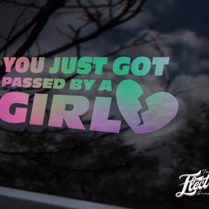 You Just Got Passed by a girl custom sticker decal - JDM custom sticker decal Customized sticker for your Car, Laptop or Window