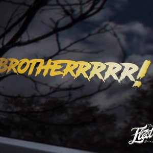 May include: Gold vinyl decal with the text "BROTHERRRRR!" in a bold, stylized font. The decal is on a black background.
