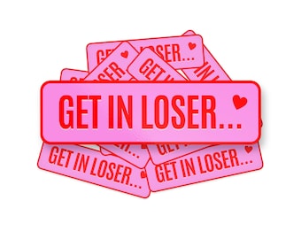 Get In Loser Mean Girls Bumper Sticker, Funny Meme Car Decal