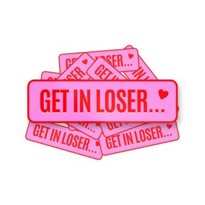 Get In Loser Bumper Sticker, Mean Girls Sticker, Cute Bumper Sticker, Funny Bumper Sticker, Get In Loser We&#39;re Going Shopping Sticker, Girly