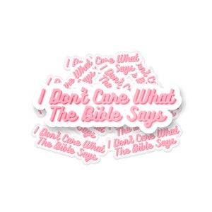 I Don&#39;t Care What the Bible Says Sticker, Jesus Stickers, Religion Stickers, Parody Stickers, Meme Stickers, Funny Stickers, Bible Stickers
