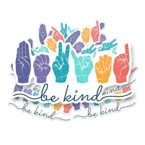 Be Kind Sign Language Sticker, ASL Sticker, Deaf Sticker, Hearing Impairment Sticker, Mental Health Sticker, Cute Sticker, ASL Decal
