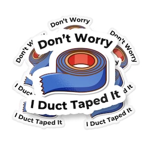 Don&#39;t Worry I Duct Taped It Sticker - Cute Duct Tape Funny Waterproof Vinyl Sticker Decal for Laptop, Phone, Waterbottle and, Car