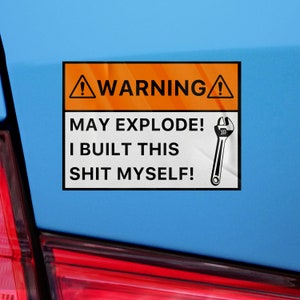 Warning Sticker, May Explode Sticker, Built