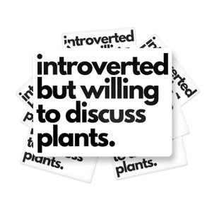 Introverted But Willing To Discuss Plants Sticker, Plant Gifts, Meme Sticker, Funny Sticker, Bumper Sticker Funny, Sticker, Botanical Prints