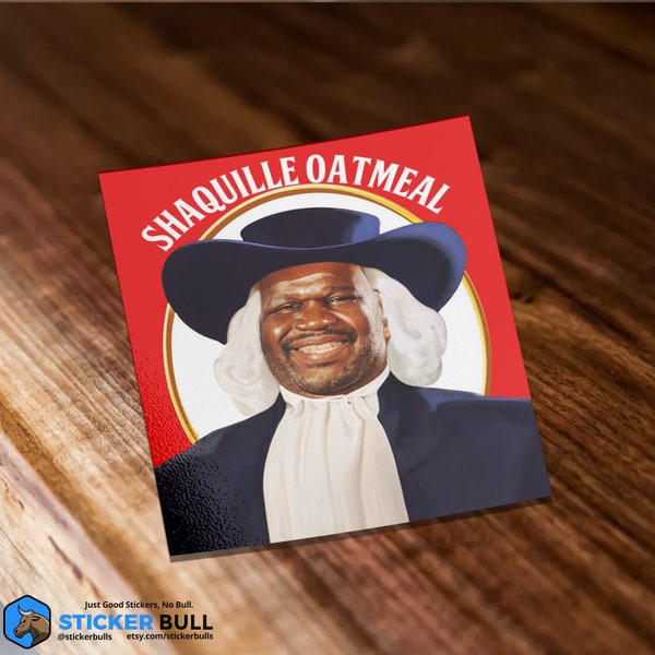 Shaquille Oatmeal Sticker , Meme Stickers, Funny Stickers, Shaquille O'neal Sticker, Waterproof Vinyl Sticker for Hydroflask, Laptop sticker