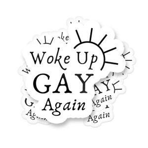 Pegatina "Desperté Gay de Nuevo", pegatina LGTBQ+, pegatina de meme, pegatina de texto divertido, pegatina de vinilo, celebración del orgullo, calcomanía divertida del orgullo LGBTQ+