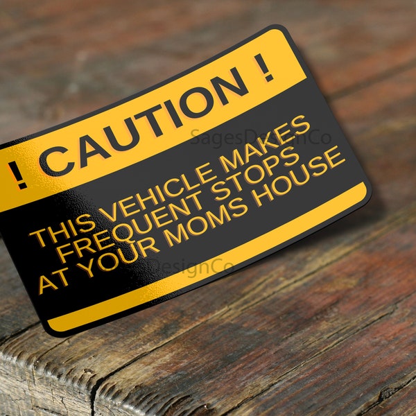 Warning This Vehicle Makes Frequent Stops at Your Moms House - Etsy