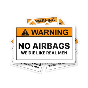 Warning No Airbags Sticker, We Die Like Real Men Sticker, Meme Sticker, Funny Caution Sticker, Funny Bumper Sticker, Funny Warning Decal