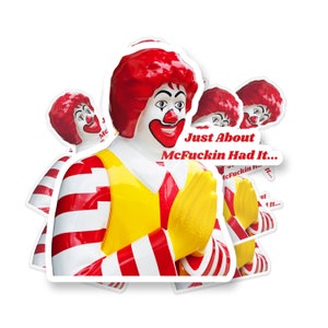 Sticker Ronald McDonald Just About Mcfucking Had It, (PAQUET DE 5) BOGO