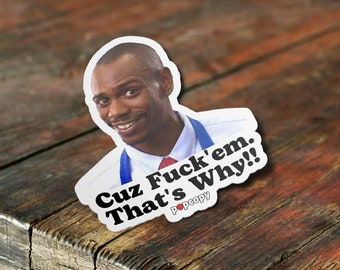 Dave Chappelle Sticker, Popcopy, Cuz F Em That's Why Sticker, Meme Sticker, Waterproof Vinyl Sticker For Waterbottle and Laptop