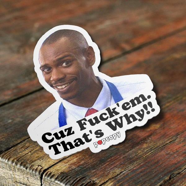 Dave Chappelle Sticker, Popcopy, Cuz F Em That's Why Sticker, Meme Sticker, Waterproof Vinyl Sticker For Waterbottle and Laptop