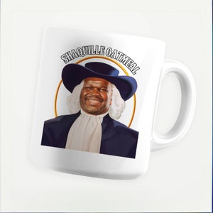 Shaquille Oatmeal Mug, Shaquille O&#39;neal Mug, Funny Parody, Meme, Meme Mug, Coffee Mug, Funny Mug, 11oz Mug