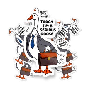Today I&#39;m A Serious Goose Sticker, Funny Business Goose Vinyl Decal, Silly Animal Office Humor Sticker for Laptop, Water Bottle, Car & Truck