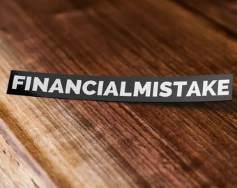 Financial Mistake Sticker - Funny Car Sticker - JDM Waterproof Vinyl Sticker Decal for Car, Laptop, Waterbottle