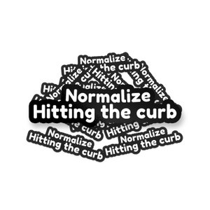 Normalize Hitting The Curb Sticker, Meme Sticker, Funny Driving Bumper Sticker, Road Rage Bumper Sticker, Bumper Sticker