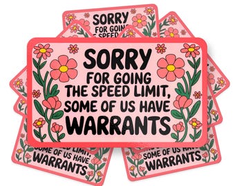 Sorry For Going the Speed Limit Sticker, Funny Warrant Bumper Vinyl Decal, Cute Flower Sticker, Funny Bumper Stickers for Car & Trucks