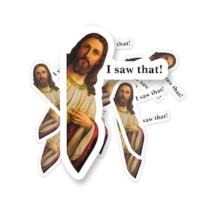 Jesus I Saw That Sticker, Funny Jesus Sticker, I Saw That Sticker, Parody Sticker, Joke Sticker, Prank Sticker Religious Sticker, Jesus Joke