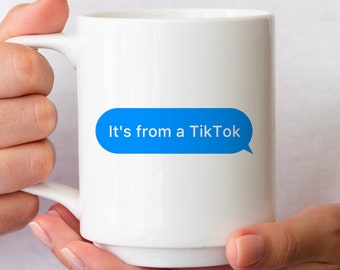 It's From A TikTok Text Bubble Mug, Funny Mug, Meme Mug, Gift Mug, Coffee Mug, 11oz Ceramic Mug