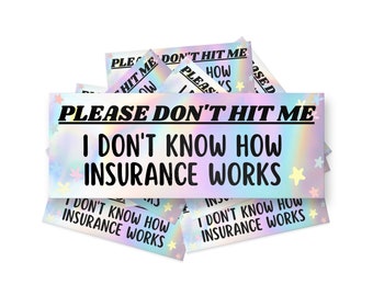 Please Don't Hit Me Bumper Sticker, I Don't Know How Insurance Works