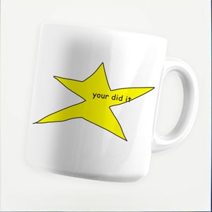 Your Did It Star Meme Mug, Funny Mug, Meme Mug, Gift Mug, Coffee Mug, 11oz Ceramic Mug