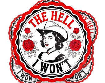 The Hell I Won’t Cowgirl Sticker, Funny Western Sass Vinyl Decal, Cute Retro Rodeo Attitude Sticker for Laptop, Water Bottle, Car & Trucks