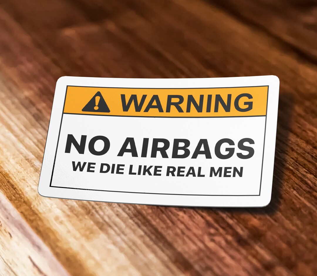 Warning No Airbags Sticker, We Die Like Real Men Sticker, Meme Sticker, Funny Waterproof Vinyl