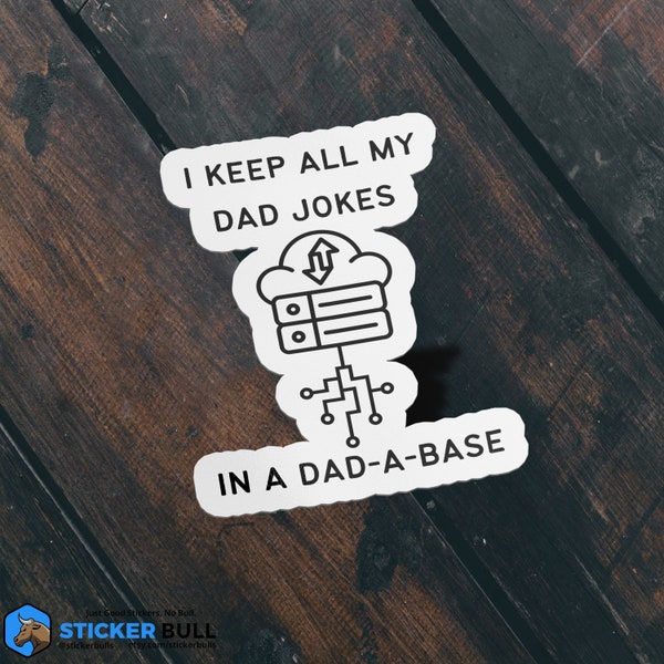 Keep All Dad Jokes In A Dad-A-Base, Funny Dad Meme Sticker, Dad Joke Sticker, Vinyl Sticker, Water Bottle, Hydroflask