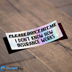 Please Don't Hit Me Sticker, I Don't Know How Insurance Works Sticker, Funny Meme Sticker, Joe Biden Sticker, Vinyl Sticker, Hydroflask