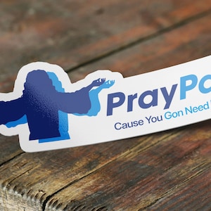 Pray Pal Sticker, Jesus Sticker, Praying Sticker, Pay Pal Parody, Meme Sticker, Waterproof Vinyl Decal for Laptop, Car, Phone, Hydroflask