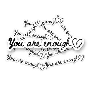 You Are Enough Sticker, Inspirational Sticker, Self Love Sticker, Waterproof Sticker, Vinyl Sticker, WaterBottle Sticker, Hydroflask Sticker