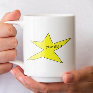 Your Did It Star Meme Mug, Funny Mug, Meme Mug, Gift Mug, Coffee Mug, 11oz Ceramic Mug