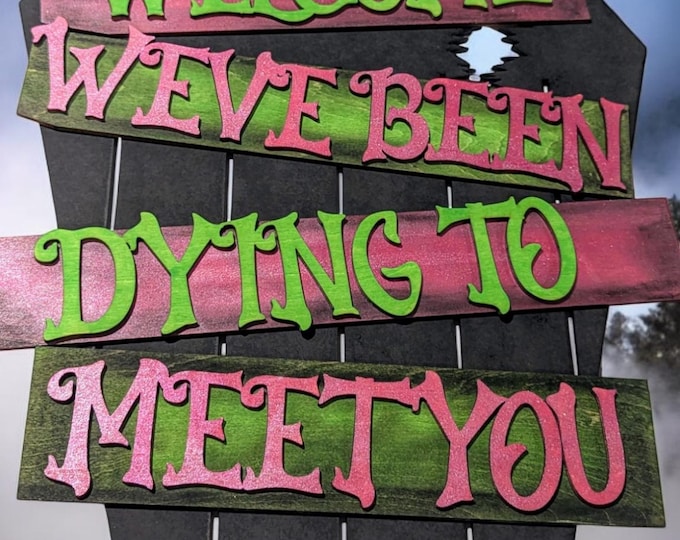 Welcome We've Been Dying to Meet You Door Hanger Sign, Halloween Home Decor, Spooky Welcome Sign