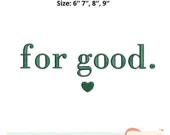 For Good Embroidery Design, Inspirational Quote Embroidery File, 4 Sizes, Minimalist Heart Machine Embroidery Pattern