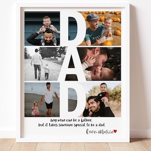 May include: A white framed photo collage with the word "DAD" spelled out in large white letters. The collage features photos of a father and his children. The text below the photos reads "Any man can be a father, but it takes someone special to be a dad. Love - Morie."