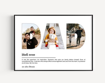 May include: A white framed print with the word "DAD" in large black letters. Each letter is filled with a different photo of a father and child. The text below the letters reads "[dad] noun A real life superhero. An inspiration. Someone who puts our family before himself. Giver of unconditional love. A person who always offers encouragement and care from the heart. A protector at all times. My first love. see also Dennis"