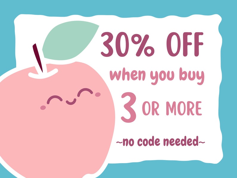 May include: A pink apple with a smiling face and a green leaf, with a white sign that says "30% OFF when you buy 3 OR MORE -no code needed- "