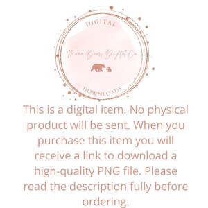 May include: A digital download graphic with a pink watercolour background and a gold circle with the text "DIGITAL" and "Mama Bear Digital Co" with two bears inside the circle. The text "DOWNLOADS" is below the circle. The text "This is a digital item. No physical product will be sent. When you purchase this item you will receive a link to download a high-quality PNG file. Please read the description fully before ordering." is below the circle.
