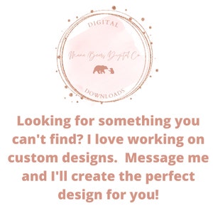 May include: A pink watercolour circle with a gold outline and the text "Digital Mama Bears Digital Co Downloads" inside. The circle is surrounded by gold glitter dots. Below the circle is the text "Looking for something you can't find? I love working on custom designs. Message me and I'll create the perfect design for you!"