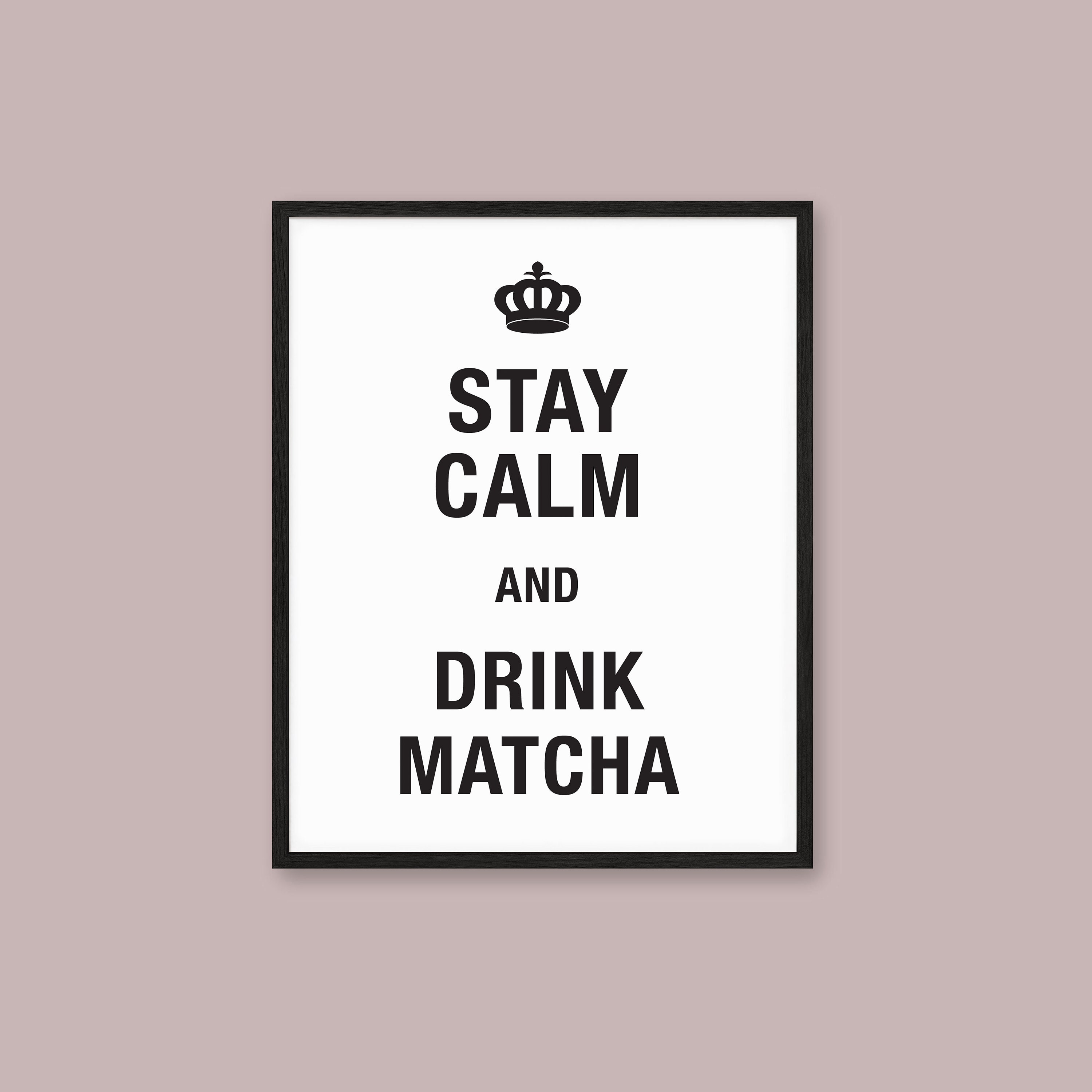 Matcha Wall Art Stay Calm Poster Digital Download Matcha - Etsy