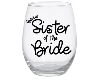 Bonus Sister of the Bride Personalized Wine Glass Step Sister of the Bride Maid of Honor Sister of the Bride Gift Wedding Wine Glass 20oz