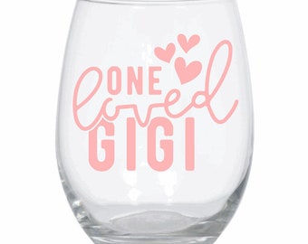 Gigi Wine Glass One Loved Gigi Gift Funny Gigi Wine Gigi Present Best Gigi Wine Glass Gigi Present Wine Glass New Gigi Gift Grandma Wine 20z